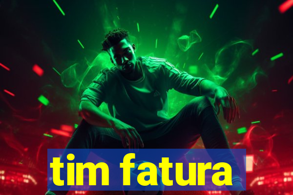 tim fatura